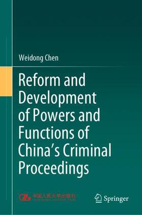 Chen |  Reform and Development of Powers and Functions of China's Criminal Proceedings | Buch |  Sack Fachmedien