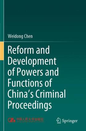 Chen |  Reform and Development of Powers and Functions of China's Criminal Proceedings | Buch |  Sack Fachmedien