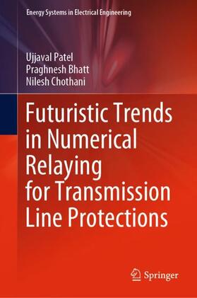 Patel / Chothani / Bhatt |  Futuristic Trends in Numerical Relaying for Transmission Line Protections | Buch |  Sack Fachmedien