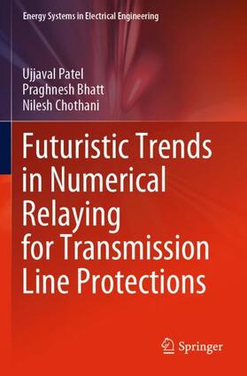 Patel / Chothani / Bhatt |  Futuristic Trends in Numerical Relaying for Transmission Line Protections | Buch |  Sack Fachmedien