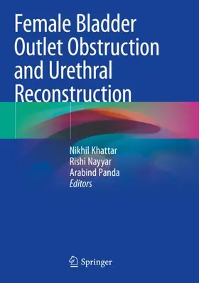 Khattar / Panda / Nayyar |  Female Bladder Outlet Obstruction and Urethral Reconstruction | Buch |  Sack Fachmedien