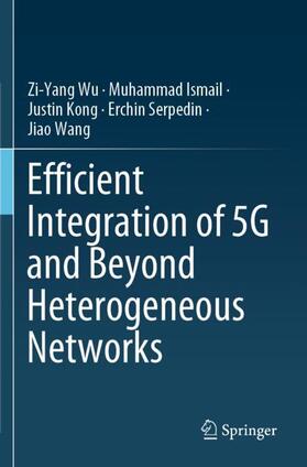Wu / Ismail / Wang |  Efficient Integration of 5G and Beyond Heterogeneous Networks | Buch |  Sack Fachmedien