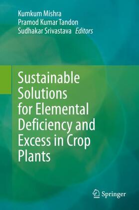Mishra / Srivastava / Tandon |  Sustainable Solutions for Elemental Deficiency and Excess in Crop Plants | Buch |  Sack Fachmedien