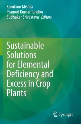 Mishra / Srivastava / Tandon |  Sustainable Solutions for Elemental Deficiency and Excess in Crop Plants | Buch |  Sack Fachmedien