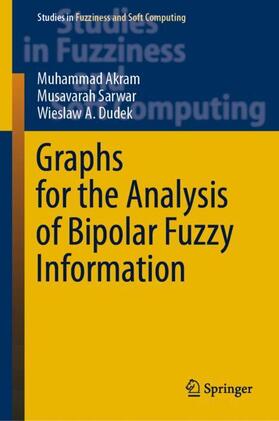 Akram / Dudek / Sarwar |  Graphs for the Analysis of Bipolar Fuzzy Information | Buch |  Sack Fachmedien