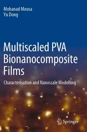 Dong / Mousa |  Multiscaled PVA Bionanocomposite Films | Buch |  Sack Fachmedien