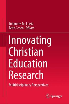 Green / Luetz |  Innovating Christian Education Research | Buch |  Sack Fachmedien
