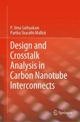 Mallick / Sathyakam |  Design and Crosstalk Analysis in Carbon Nanotube Interconnects | Buch |  Sack Fachmedien