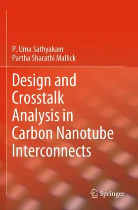 Mallick / Sathyakam |  Design and Crosstalk Analysis in Carbon Nanotube Interconnects | Buch |  Sack Fachmedien