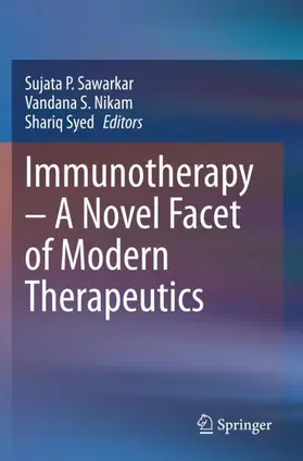 Sawarkar / Syed / Nikam |  Immunotherapy ¿ A Novel Facet of Modern Therapeutics | Buch |  Sack Fachmedien