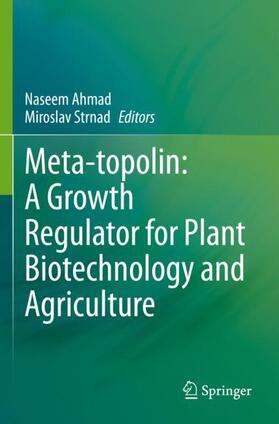 Strnad / Ahmad |  Meta-topolin: A Growth Regulator for Plant Biotechnology and Agriculture | Buch |  Sack Fachmedien