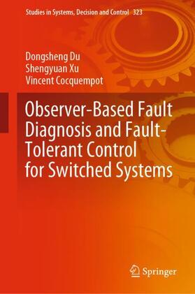 Du / Cocquempot / Xu |  Observer-Based Fault Diagnosis and Fault-Tolerant Control for Switched Systems | Buch |  Sack Fachmedien