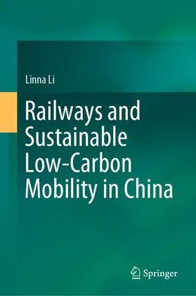 Li |  Railways and Sustainable Low-Carbon Mobility in China | Buch |  Sack Fachmedien