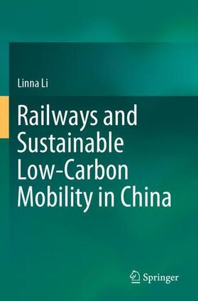 Li |  Railways and Sustainable Low-Carbon Mobility in China | Buch |  Sack Fachmedien