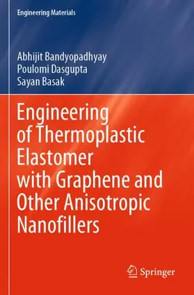 Bandyopadhyay / Basak / Dasgupta |  Engineering of Thermoplastic Elastomer with Graphene and Other Anisotropic Nanofillers | Buch |  Sack Fachmedien