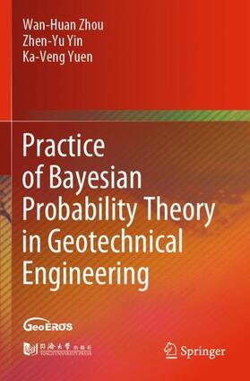 Zhou / Yuen / Yin |  Practice of Bayesian Probability Theory in Geotechnical Engineering | Buch |  Sack Fachmedien