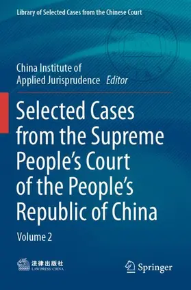 China Institute of Applied Jurisprudence |  Selected Cases from the Supreme People¿s Court of the People¿s Republic of China | Buch |  Sack Fachmedien