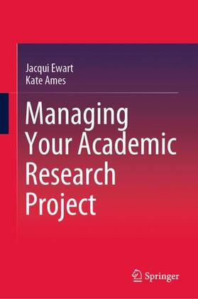 Ames / Ewart |  Managing Your Academic Research Project | Buch |  Sack Fachmedien