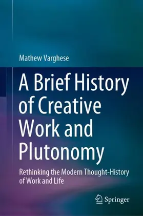 Varghese |  A Brief History of Creative Work and Plutonomy | Buch |  Sack Fachmedien