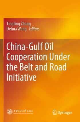 Wang / Zhang |  China-Gulf Oil Cooperation Under the Belt and Road Initiative | Buch |  Sack Fachmedien