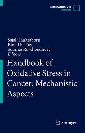 Chakraborti / Roychoudhury / Ray |  Handbook of Oxidative Stress in Cancer: Mechanistic Aspects | Buch |  Sack Fachmedien