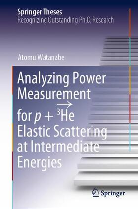 Watanabe |  Analyzing Power Measurement for p + 3He Elastic Scattering at Intermediate Energies | Buch |  Sack Fachmedien