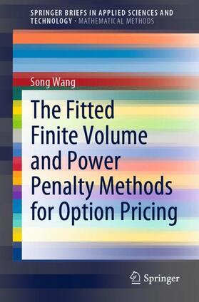 Wang |  The Fitted Finite Volume and Power Penalty Methods for Option Pricing | Buch |  Sack Fachmedien