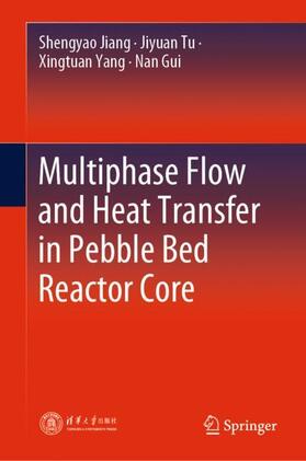 Jiang / Gui / Tu |  Multiphase Flow and Heat Transfer in Pebble Bed Reactor Core | Buch |  Sack Fachmedien