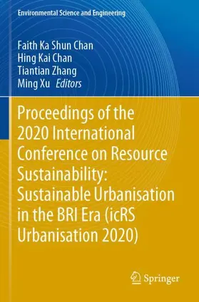 Chan / Xu / Zhang |  Proceedings of the 2020 International Conference on Resource Sustainability: Sustainable Urbanisation in the BRI Era (icRS Urbanisation 2020) | Buch |  Sack Fachmedien