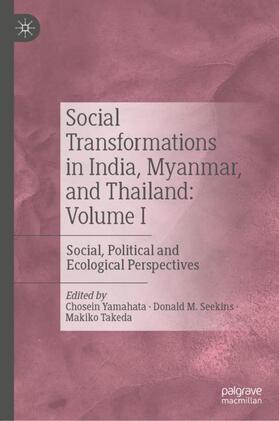 Yamahata / Takeda / Seekins |  Social Transformations in India, Myanmar, and Thailand: Volume I | Buch |  Sack Fachmedien