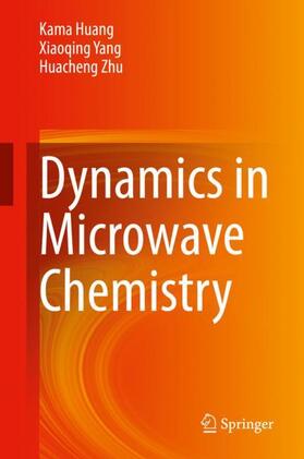 Huang / Zhu / Yang |  Dynamics in Microwave Chemistry | Buch |  Sack Fachmedien