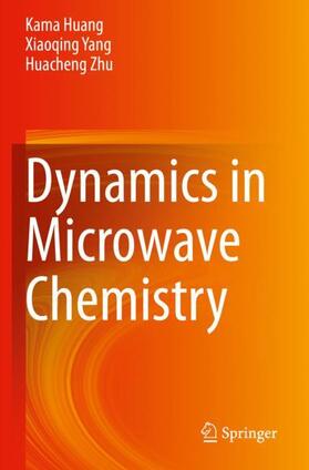 Huang / Zhu / Yang |  Dynamics in Microwave Chemistry | Buch |  Sack Fachmedien
