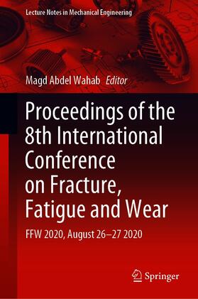 Abdel Wahab |  Proceedings of the 8th International Conference on Fracture, Fatigue and Wear | eBook | Sack Fachmedien