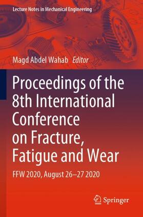 Abdel Wahab |  Proceedings of the 8th International Conference on Fracture, Fatigue and Wear | Buch |  Sack Fachmedien