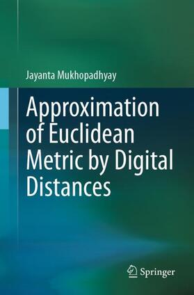 Mukhopadhyay |  Approximation of Euclidean Metric by Digital Distances | Buch |  Sack Fachmedien