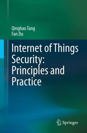Du / Tang |  Internet of Things Security: Principles and Practice | Buch |  Sack Fachmedien
