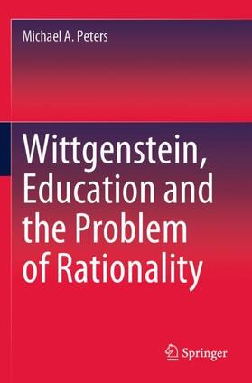 Peters |  Wittgenstein, Education and the Problem of Rationality | Buch |  Sack Fachmedien