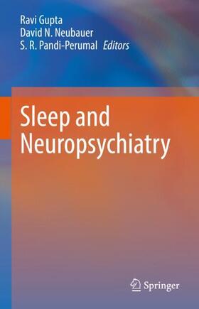 Gupta / Pandi-Perumal / Neubauer |  Sleep and Neuropsychiatric Disorders | Buch |  Sack Fachmedien