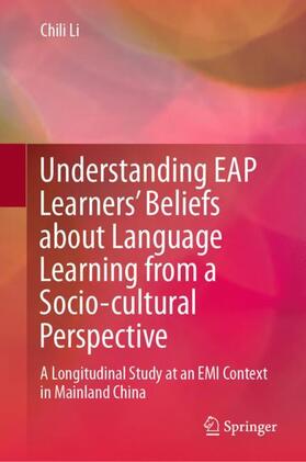 Li |  Understanding EAP Learners¿ Beliefs about Language Learning from a Socio-cultural Perspective | Buch |  Sack Fachmedien