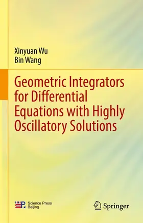 Wu / Wang |  Geometric Integrators for Differential Equations with Highly Oscillatory Solutions | eBook | Sack Fachmedien