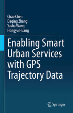 Chen / Zhang / Wang |  Enabling Smart Urban Services with GPS Trajectory Data | eBook | Sack Fachmedien