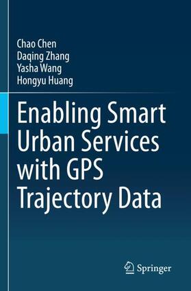 Chen / Huang / Zhang |  Enabling Smart Urban Services with GPS Trajectory Data | Buch |  Sack Fachmedien