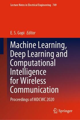 Gopi |  Machine Learning, Deep Learning and Computational Intelligence for Wireless Communication | Buch |  Sack Fachmedien