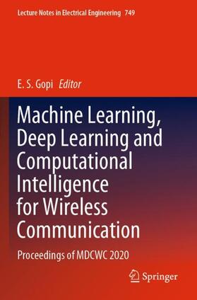 Gopi |  Machine Learning, Deep Learning and Computational Intelligence for Wireless Communication | Buch |  Sack Fachmedien