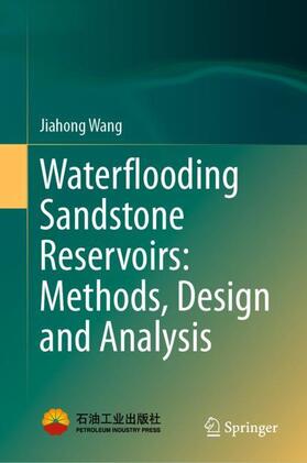 Wang |  Waterflooding Sandstone Reservoirs: Methods, Design and Analysis | Buch |  Sack Fachmedien