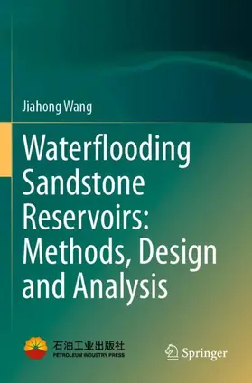 Wang |  Waterflooding Sandstone Reservoirs: Methods, Design and Analysis | Buch |  Sack Fachmedien