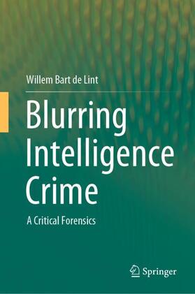 de Lint | Blurring Intelligence Crime | Buch | 978-981-16-0351-8 | sack.de