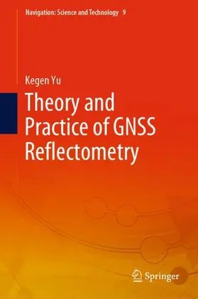 Yu |  Theory and Practice of GNSS Reflectometry | Buch |  Sack Fachmedien