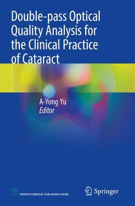 Yu |  Double-pass Optical Quality Analysis for the Clinical Practice of Cataract | Buch |  Sack Fachmedien