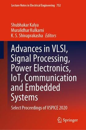 Kalya / Shivaprakasha / Kulkarni |  Advances in VLSI, Signal Processing, Power Electronics, IoT, Communication and Embedded Systems | Buch |  Sack Fachmedien